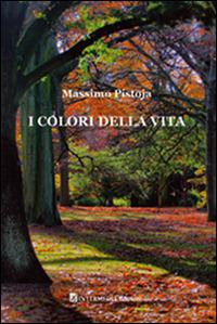 I colori della vita - Massimo Pistoja - Libro Gambini Editore 2014 | Libraccio.it