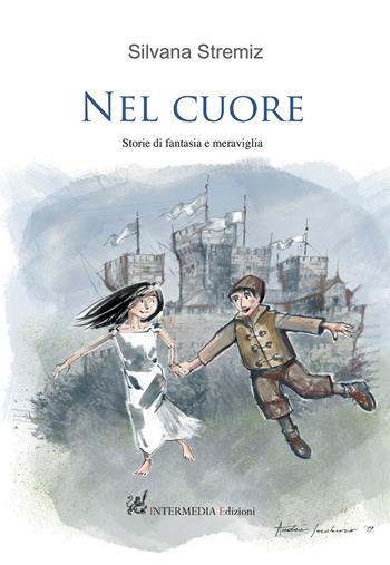 Nel cuore. Storie di fantasia e meraviglia - Silvana Stremiz - Libro Gambini Editore 2019 | Libraccio.it