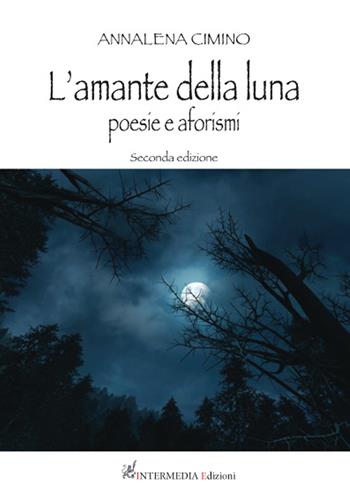 L' amante della luna. Poesie e aforismi - Annalena Cimino - Libro Gambini Editore 2015 | Libraccio.it