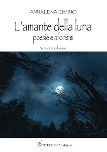 L'amante della luna. Poesie e aforismi - Annalena Cimino - Libro Gambini Editore 2015 | Libraccio.it