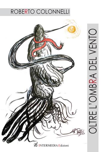 Oltre l'ombra del vento - Roberto Colonnelli - Libro Gambini Editore 2015 | Libraccio.it