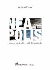 Nea-polis. Ovvero contro l'ovvietà del presente