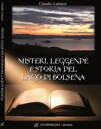 Misteri, leggende e storia del lago di Bolsena - Claudio Lattanzi - Libro Gambini Editore 2016 | Libraccio.it