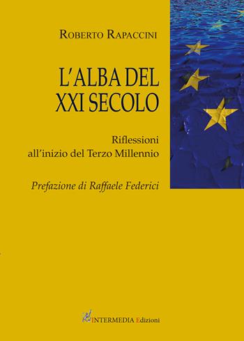 L'alba del XXI secolo. Riflessioni all'inizio del terzo millenio - Roberto Rapaccini - Libro Gambini Editore 2018 | Libraccio.it