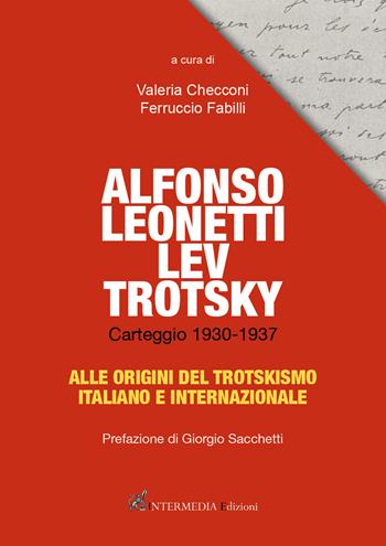 Alfonso Leonetti Lev Trotsky. Carteggio 1930-1937. Alle origini del trotskismo italiano e internazionale - Valeria Checconi, Ferruccio Fabilli - Libro Gambini Editore 2020 | Libraccio.it