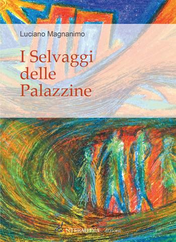 I selvaggi delle palazzine - Luciano Magnanimo - Libro Gambini Editore 2020 | Libraccio.it