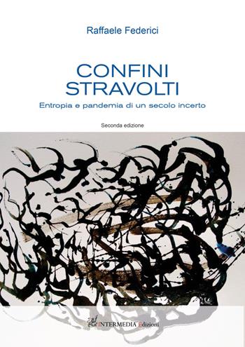 Confini stravolti. Entropia e pandemia di un secolo incerto - Raffaele Federici - Libro Gambini Editore 2020 | Libraccio.it