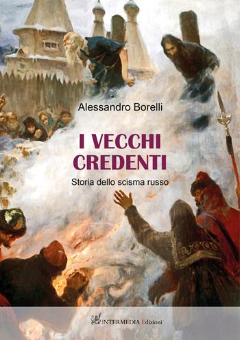 I vecchi credenti. Storia dello scisma russo - Alessandro Borelli - Libro Gambini Editore 2020 | Libraccio.it