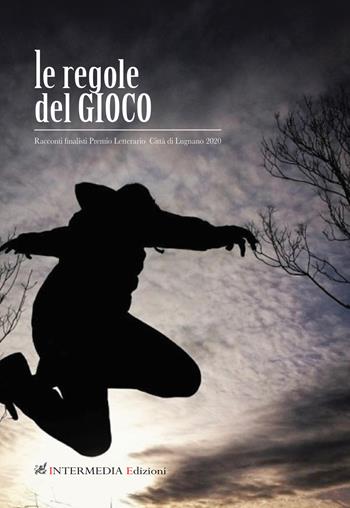 Le regole del gioco. Racconti finalisti Premio letterario Città di Lugnano 2020  - Libro Gambini Editore 2020 | Libraccio.it