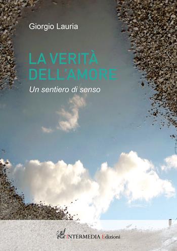 La verità dell'amore. Un sentiero di senso - Giorgio Lauria - Libro Gambini Editore 2020 | Libraccio.it