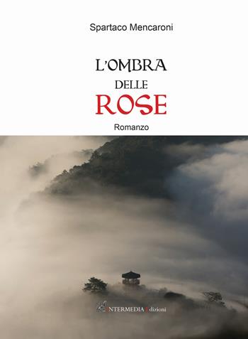 L'ombra delle rose - Spartaco Mencaroni - Libro Gambini Editore 2020 | Libraccio.it
