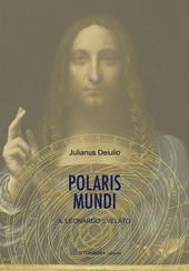 Polaris mundi. Il Leonardo svelato