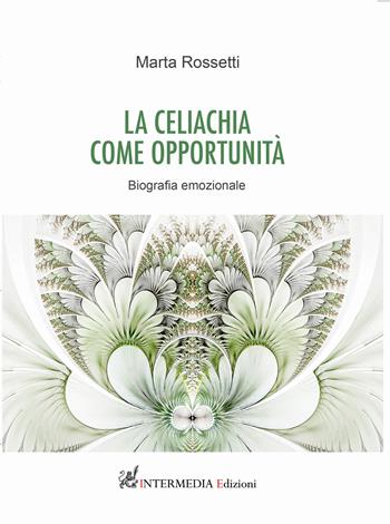 La celiachia come opportunità. Biografia emozionale - Marta Rossetti - Libro Gambini Editore 2021 | Libraccio.it