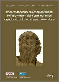 Raccomandazioni clinico-terapeutiche sull'osteonecrosi delle ossa mascellari associata a bisfosfonati e sua prevenzione  - Libro CLEUP 2013, Scienze mediche | Libraccio.it