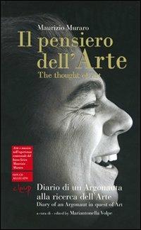 Il pensiero dell'arte. Diario di un argonauta alla ricerca dell'arte. Ediz. italiana e inglese. Con CD Audio - Maurizio Muraro - Libro CLEUP 2013, Musica. Discipline dello spettacolo | Libraccio.it