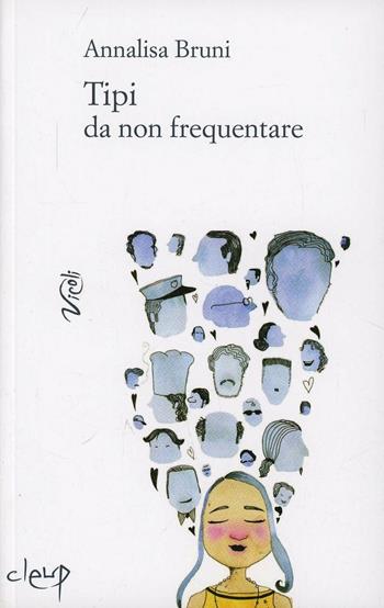 Tipi da non frequentare - Annalisa Bruni - Libro CLEUP 2013, Vicoli | Libraccio.it