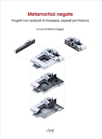 Metamorfosi negate. Progetti non realizzati di Giuseppe Jappelli per Padova. Ediz. illustrata  - Libro CLEUP 2012, Ingegneria civile e architettura | Libraccio.it