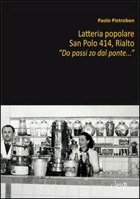 Latteria popolare. San Polo 414, Rialto. «Do passi zo dal ponte...» - Paolo Pietrobon - Libro CLEUP 2013, Varia | Libraccio.it