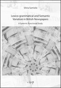 Lexico-grammatical and semantic variation in British newspaper. A systemic functional study - Silvia Samiolo - Libro CLEUP 2014, Glottologia, linguistica, lingue e letterature straniere | Libraccio.it