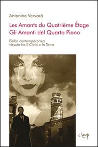 Les amantes di quatrième étage. Ediz. italiana e francese - Antonino Varvarà - Libro CLEUP 2013, Narrativa | Libraccio.it