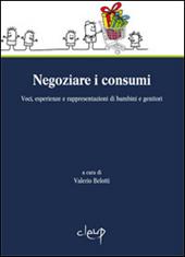 Negoziare i consumi. Voci, esperienze e rappresentazioni di bambini e genitori