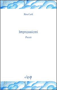 Impressioni - Rina Carli - Libro CLEUP 2013, Poesia | Libraccio.it