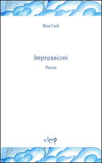 Impressioni - Rina Carli - Libro CLEUP 2013, Poesia | Libraccio.it