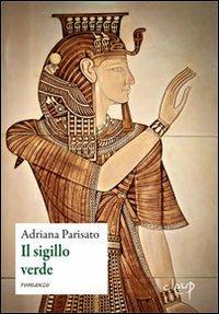 Il Sigillo Verde - Adriana Parisato - Libro CLEUP 2013, Narrativa | Libraccio.it