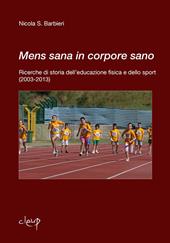 Mens sana in corpore sano. Ricerche di storia dell'educazione fisica e dello sport (2003-2013)