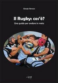 Il rugby: cos'è? Una guida per andare in meta - Giorgio Sbrocco - Libro CLEUP 2013, Scienze dell'educazione | Libraccio.it