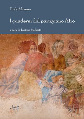 I quaderni del partgiano Afro - Zoido Massaro - Libro CLEUP 2014, Scienze storiche | Libraccio.it