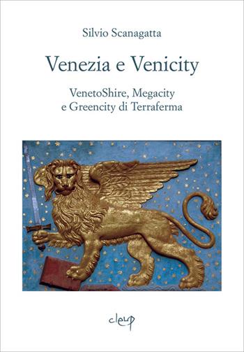 Venezia e venicity. Venetoshire, megacity e greencity di Terraferma - Silvio Scanagatta - Libro CLEUP 2014, Scienze politiche e sociali | Libraccio.it