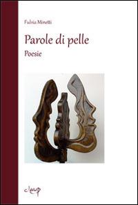 Parole di pelle - Fulvia Minetti - Libro CLEUP 2014, Poesia | Libraccio.it