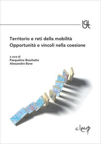 Territorio e reti della mobilità. Opportunità e vincoli nella coesione  - Libro CLEUP 2014, Urbanistica città territorio | Libraccio.it