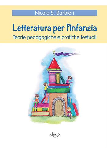 Letteratura per l'infanzia. Teorie pedagogiche e pratiche testuali - Nicola S. Barbieri - Libro CLEUP 2013 | Libraccio.it