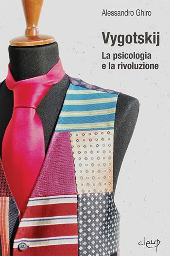 Vygotskij. La psicologia e la rivoluzione - Alessandro Ghiro - Libro CLEUP 2014, Scienze psicologiche | Libraccio.it