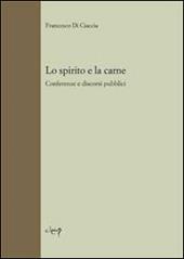 Lo spirito e la carne. Conferenze e discorsi pubblici