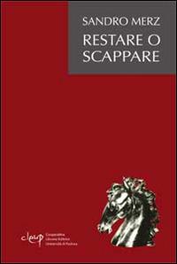 Restare o scappare - Sandro Merz - Libro CLEUP 2014 | Libraccio.it