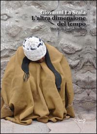 L' altra dimensione del tempo. Storie in paesi lontani - Giovanni La Scala - Libro CLEUP 2014, Narrativa | Libraccio.it