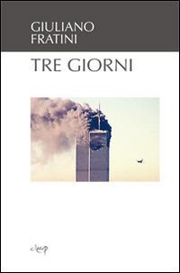 Tre giorni - Giuliano Fratini - Libro CLEUP 2014, Narrativa | Libraccio.it