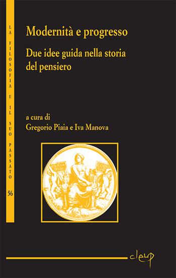 Modernità e progresso. Due idee guida nella storia del pensiero  - Libro CLEUP 2014, La filosofia e il suo passato | Libraccio.it