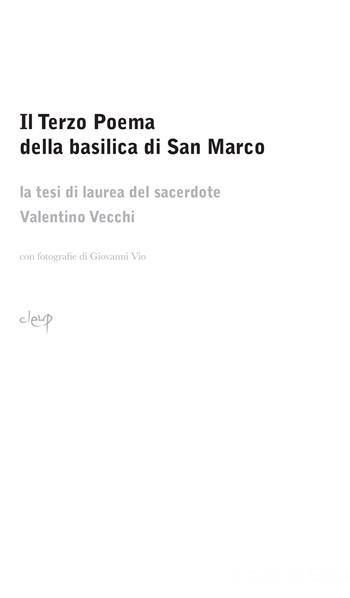 Il Terzo Poema della basilica di San Marco. La tesi di laurea del sacerdote Valentino Vecchi  - Libro CLEUP 2014, Storia dell'arte e museologia | Libraccio.it
