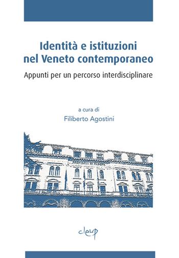 Identità e istituzioni nel Veneto contemporaneo. Appunti per un percorso interdisciplinare  - Libro CLEUP 2014 | Libraccio.it