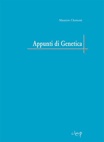 Appunti di genetica - Maurizio Clementi - Libro CLEUP 2014, Scienze mediche | Libraccio.it