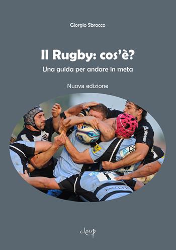 Il rugby: cos'è? Una guida per andare in meta - Giorgio Sbrocco - Libro CLEUP 2014, Scienze dell'educazione | Libraccio.it