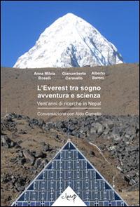 L' Everest tra sogno, avventura e scienza. Vent'anni di ricerche in Nepal. Conversazione con Aldo Comello - Anna M. Boselli, Gianumberto Caravello, Alberto Baroni - Libro CLEUP 2014, Varia | Libraccio.it