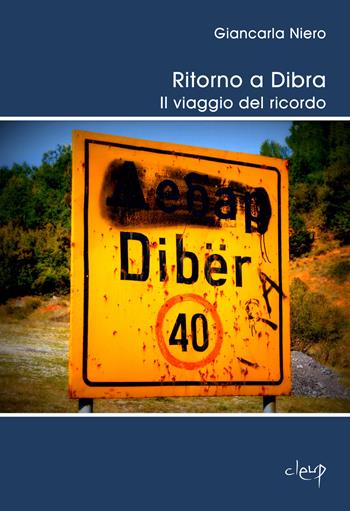 Ritorno a Dibra - Giancarla Niero - Libro CLEUP 2014 | Libraccio.it