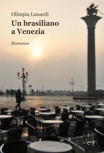 Un brasiliano a Venezia - Olimpia Lunardi - Libro CLEUP 2014, Narrativa | Libraccio.it