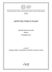 Arte tra vero e falso. Atti delle Giornate di studio (Padova, 7-8 giugno 2010)