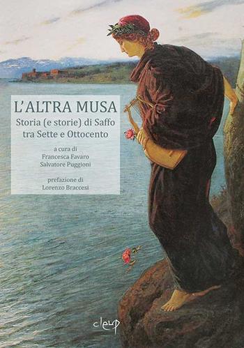 L' altra musa. Storia (e storie) di Saffo tra Sette e Ottocento  - Libro CLEUP 2015, Scienze filologico letterarie | Libraccio.it